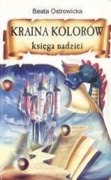 Kraina Kolorów – Księga Nadziei - Beata Ostrowicka