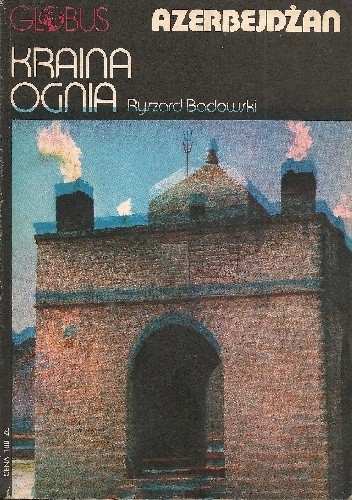 Kraina ognia. Azerbejdżan - Ryszard Badowski