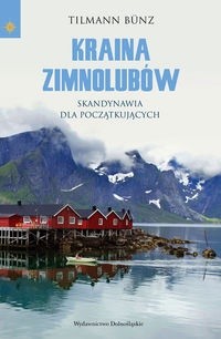 Kraina zimnolubów: Skandynawia dla początkujących - Tilmann Bünz