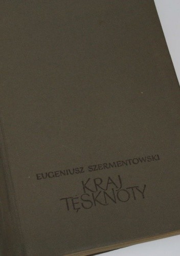 Kraj tęsknoty - Eugeniusz Szermentowski