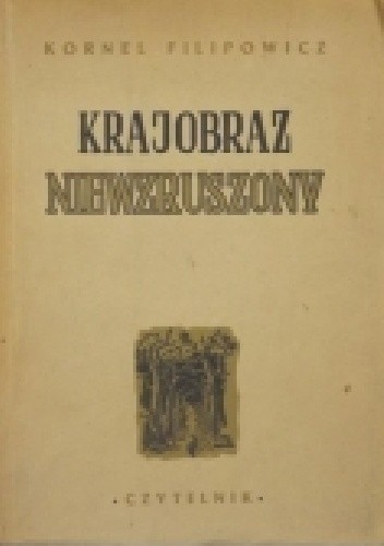 Krajobraz niewzruszony - Kornel Filipowicz