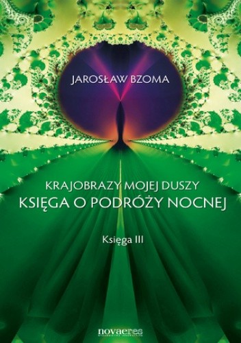 Krajobrazy mojej duszy. Księga III - Jarosław Bzoma