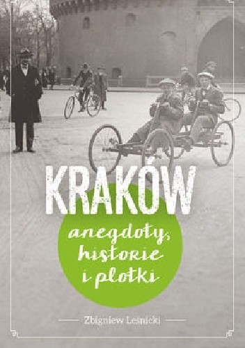 Kraków. Anegdoty, historie i plotki - Zbigniew Leśnicki
