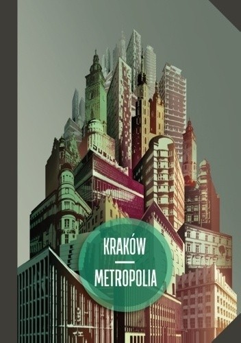 Kraków - metropolia. W 25. rocznicę narodzin samorządu terytorialnego w III Rzeczypospolitej - Jacek Purchla