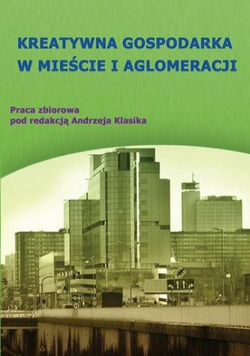 Kreatywna gospodarka w mieście i aglomeracji - ANDRZEJ KLASIK