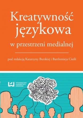 Kreatywność językowa w przestrzeni medialnej - Katarzyna Burska