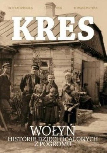 Kres. Wołyń, historie dzieci ocalonych z pogromu - Konrad Piskała