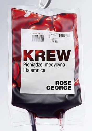 Krew. Pieniądze, medycyna, tajemnice - Rose George