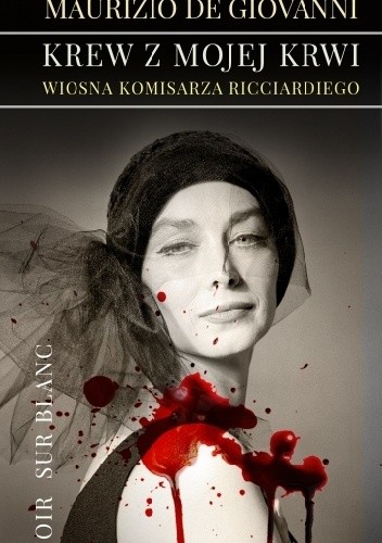 Krew z mojej krwi. Wiosna komisarza Ricciardiego - Maurizio De Giovanni
