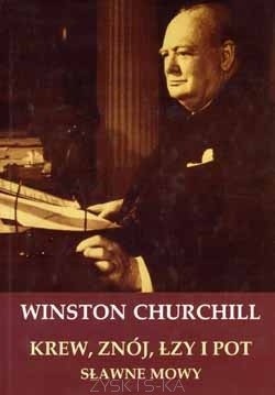 Krew, znój, łzy i pot. Sławne mowy Winstona Churchilla - Winston Churchill