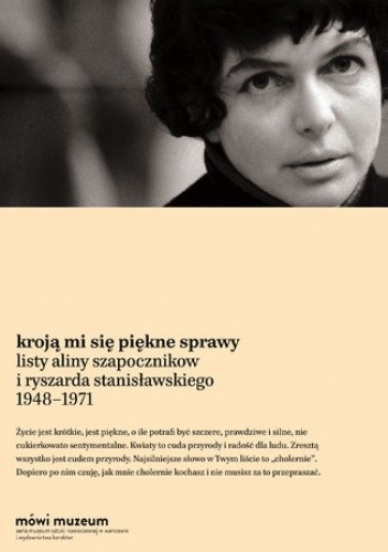Kroją mi się piękne sprawy. Listy Aliny Szapocznikow i Ryszarda Stanisławskiego 19481971 - Alina Szapocznikow
