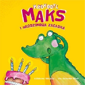 Krokodyl Maks i urodzinowa zagadka - Katarzyna Terlecka