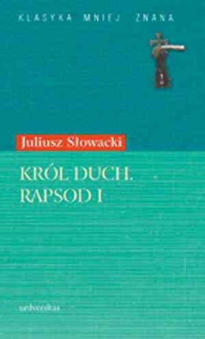 Król Duch. Rapsod I - Juliusz Słowacki