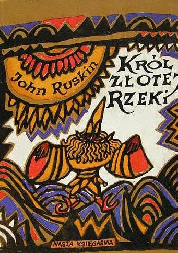 Król Złotej Rzeki albo Czarni Bracia: Legenda styryjska - John Ruskin