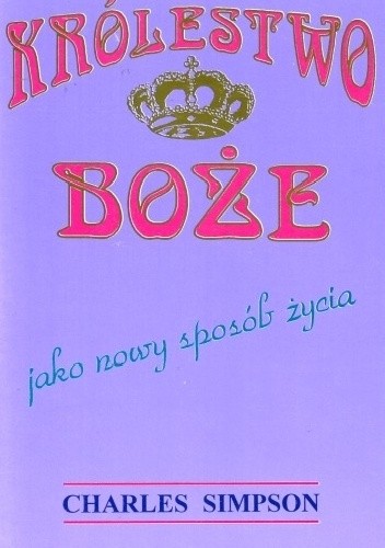 Krolestwo Boze jako nowy sposob zycia - Charles Simpson