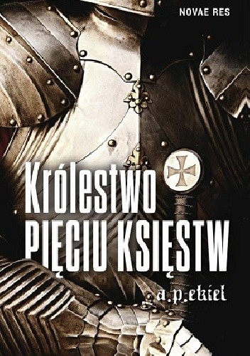 Królestwo Pięciu Księstw - A. P. Ekiel