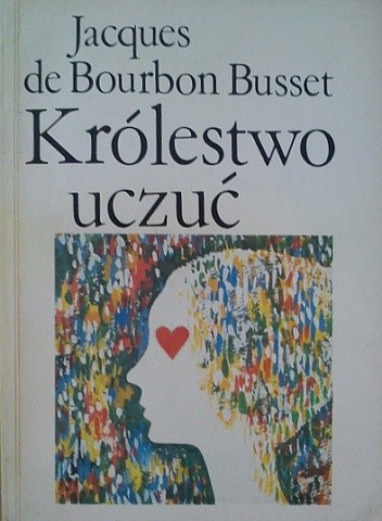 Królestwo uczuć - Jacques de Bourbon-Busset
