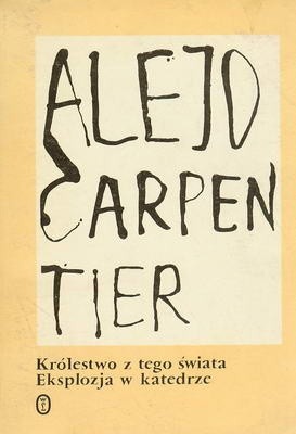 Królestwo z tego świata.Eksplozja w katedrze. - Alejo Carpentier