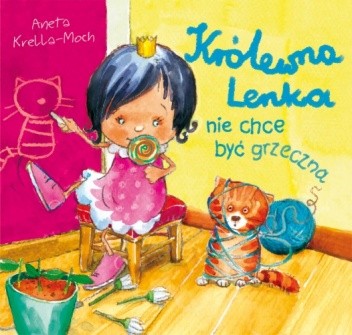 Królewna Lenka nie chce być grzeczna - Aneta Krella-Moch