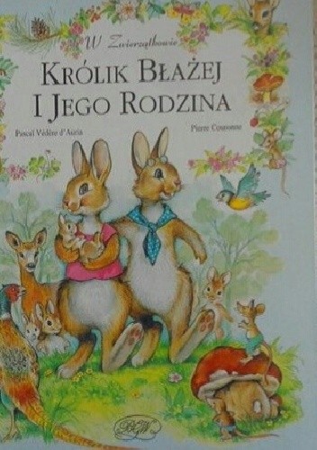 Królik Błażej i Jego Rodzina - Pascal Védère d`Auria