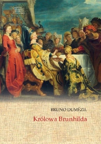 Królowa Brunhilda - Bruno Dumézil