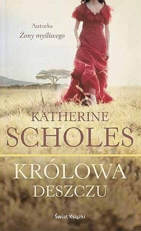 Królowa deszczu - Katherine Scholes