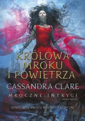 Królowa Mroku i Powietrza - Cassandra Clare