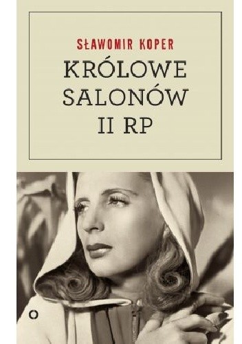 Królowe salonów Drugiej Rzeczpospolitej - Sławomir Koper