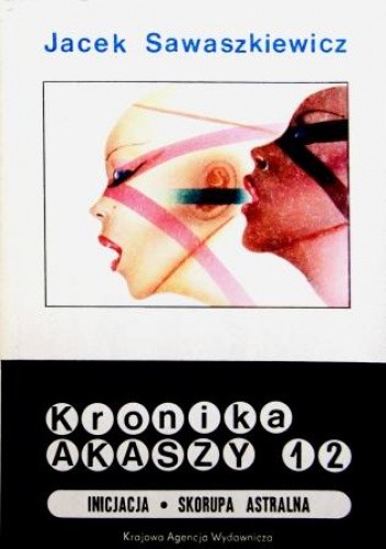 Kronika Akaszy. Inicjacja; Skorupa astralna - Jacek Sawaszkiewicz