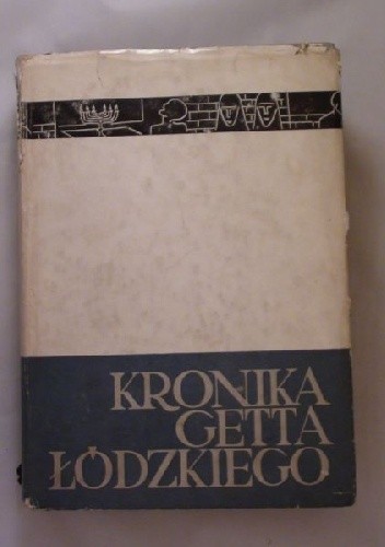 Kronika getta łódzkiego. T 1. Styczeń 1941-maj 1942 - Danuta Dąbrowska