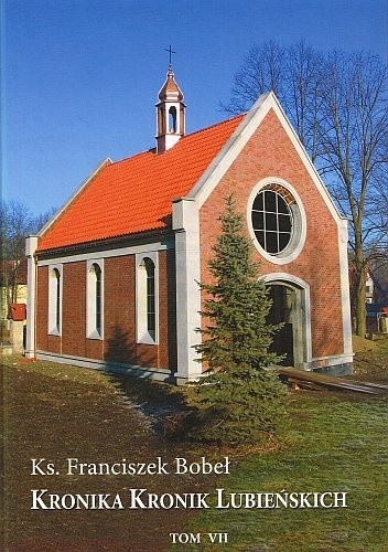 Kronika Kronik Lubieńskich T.VII - Franciszek Bobeł
