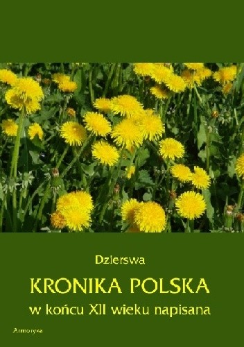 Kronika Polska w końcu XII wieku napisana - Dzierswa
