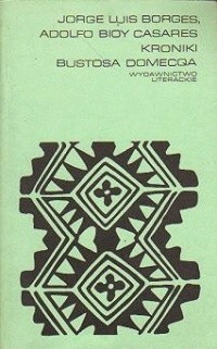 Kroniki Bustosa Domecqa - Jorge Luis Borges