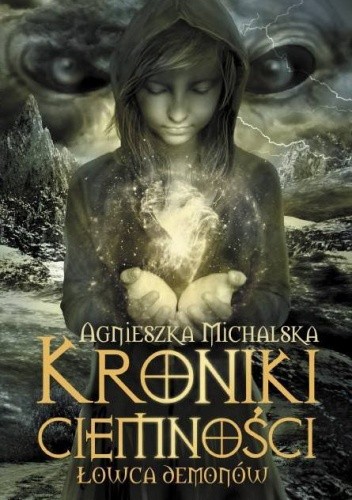 Kroniki ciemności. Łowca Demonów - Agnieszka Michalska