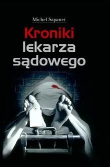 Kroniki lekarza sądowego - Michel Sapanet