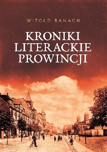 Kroniki literackie prowincji - Witold Banach