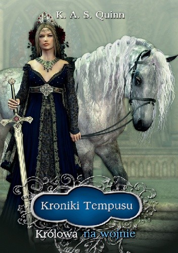 Kroniki Tempusu II - Królowa na wojnie - K. A. S. Quinn