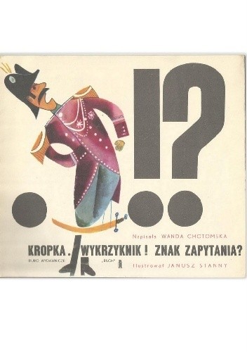 Kropka. Wykrzyknik! Znak zapytania? - Wanda Chotomska
