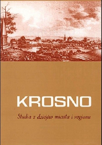 Krosno. Studia z dziejów miasta i regionu. T. 3 - Stanisław Cynarski
