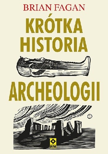 Krótka historia archeologii - Brian M. Fagan