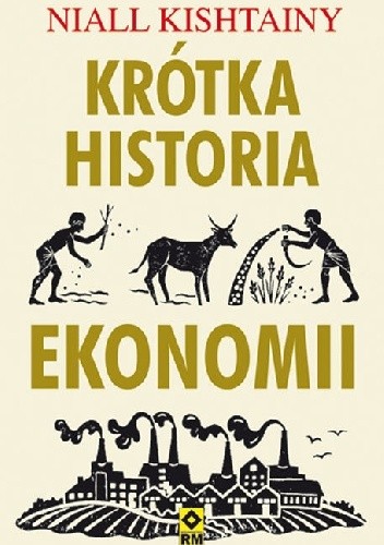 Krótka historia ekonomii - Niall Kishtainy