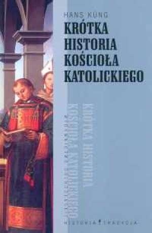 Krótka historia Kościoła katolickiego - Hans Küng