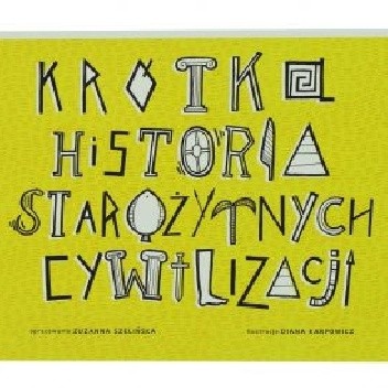 Krótka historia starożytnych cywilizacji - Zuzanna Szelińska