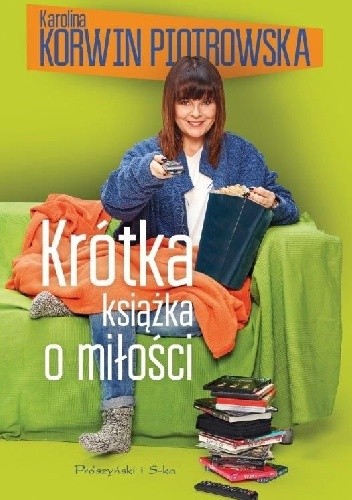 Krótka książka o miłości - Karolina Korwin-Piotrowska