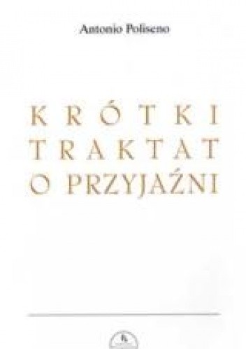 Krótki traktat o przyjaźni - Antonio Poliseno