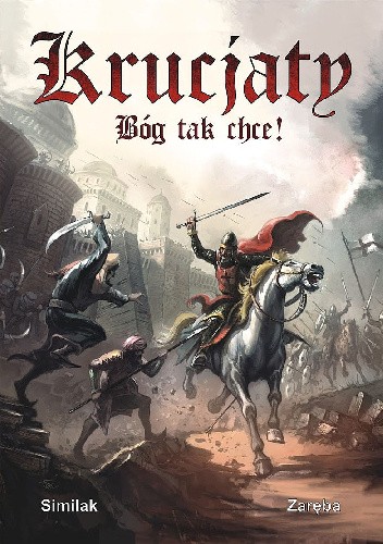 Krucjaty: Bóg tak chce! - Robert Zaręba