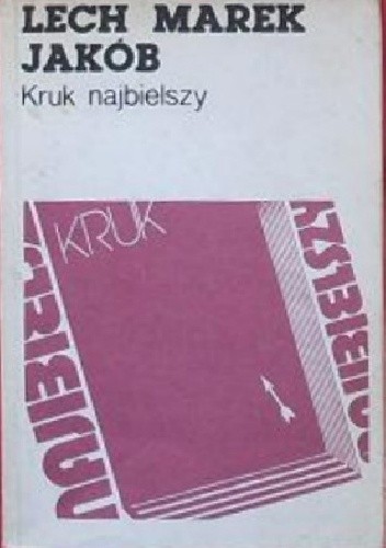 Kruk najbielszy - Lech M. Jakób