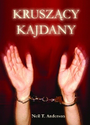 Kruszący kajdany - Neil T. Anderson