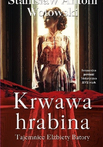 Krwawa hrabina - Stanisław Antoni Wotowski