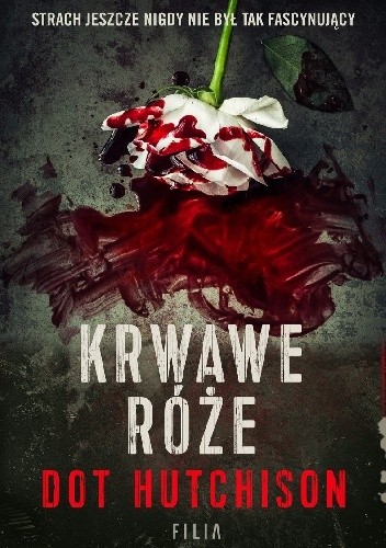 Krwawe róże - Dot Hutchison